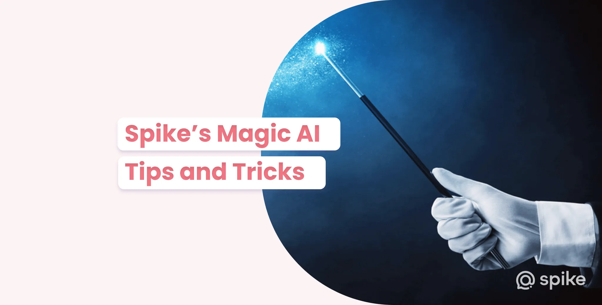 Magic AI Tips and Tricks - Making the Most of Spike's AI Functionality