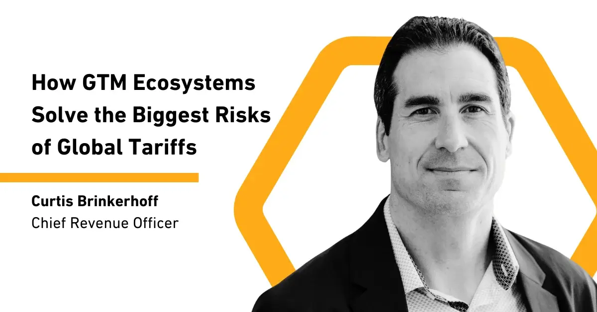 How GTM Ecosystems Solve the Biggest Risks of Global Tariffs