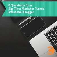 8 Questions for a Big-Time Marketer Turned Influential Blogger