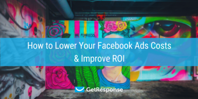 How to Lower Your Facebook Ads Costs & Improve ROI