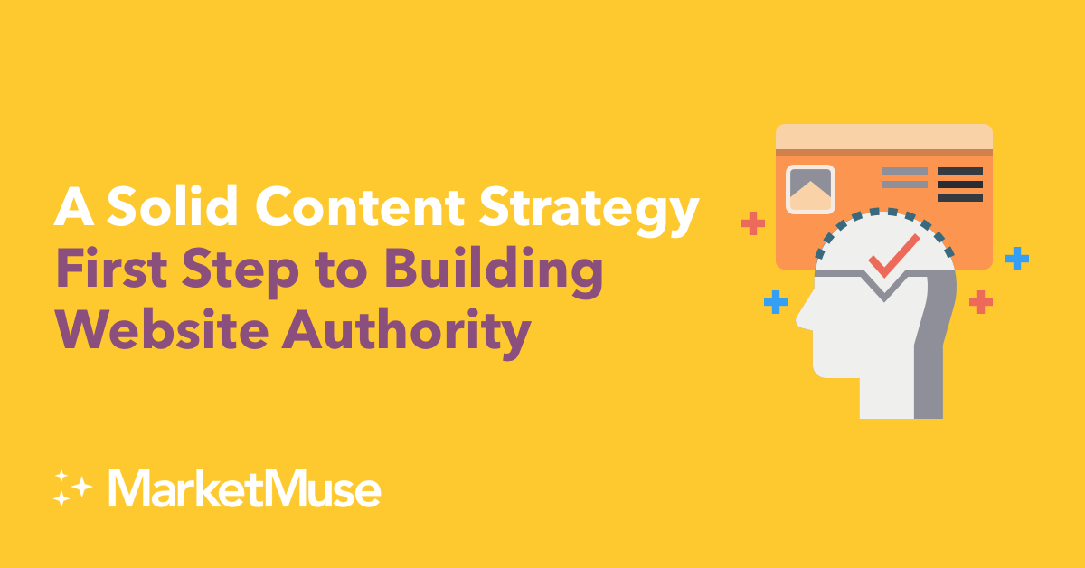 A Solid Content Strategy is The First Step to Building Website Authority