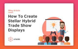  How To Create Stellar Hybrid Trade Show Displays