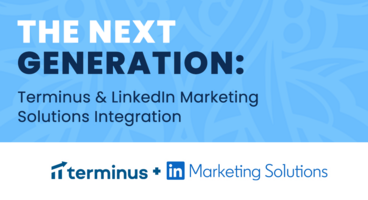 The Next Generation: Terminus & LinkedIn Marketing Solutions Integration