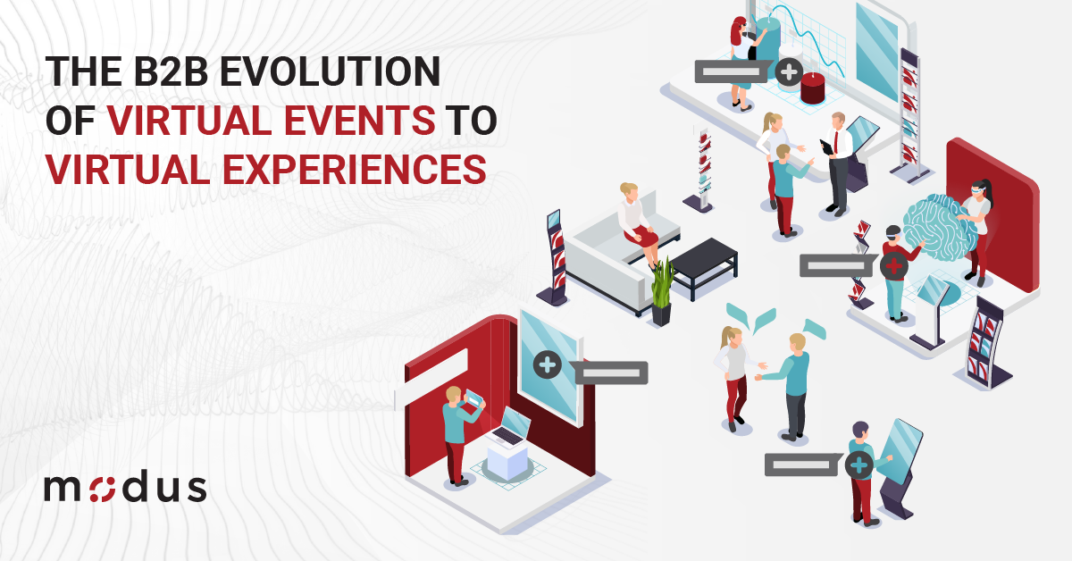The B2B Evolution of Virtual Events to Virtual Experiences