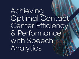 Achieving Optimal Contact Center Operations & Performance with Speech Analytics