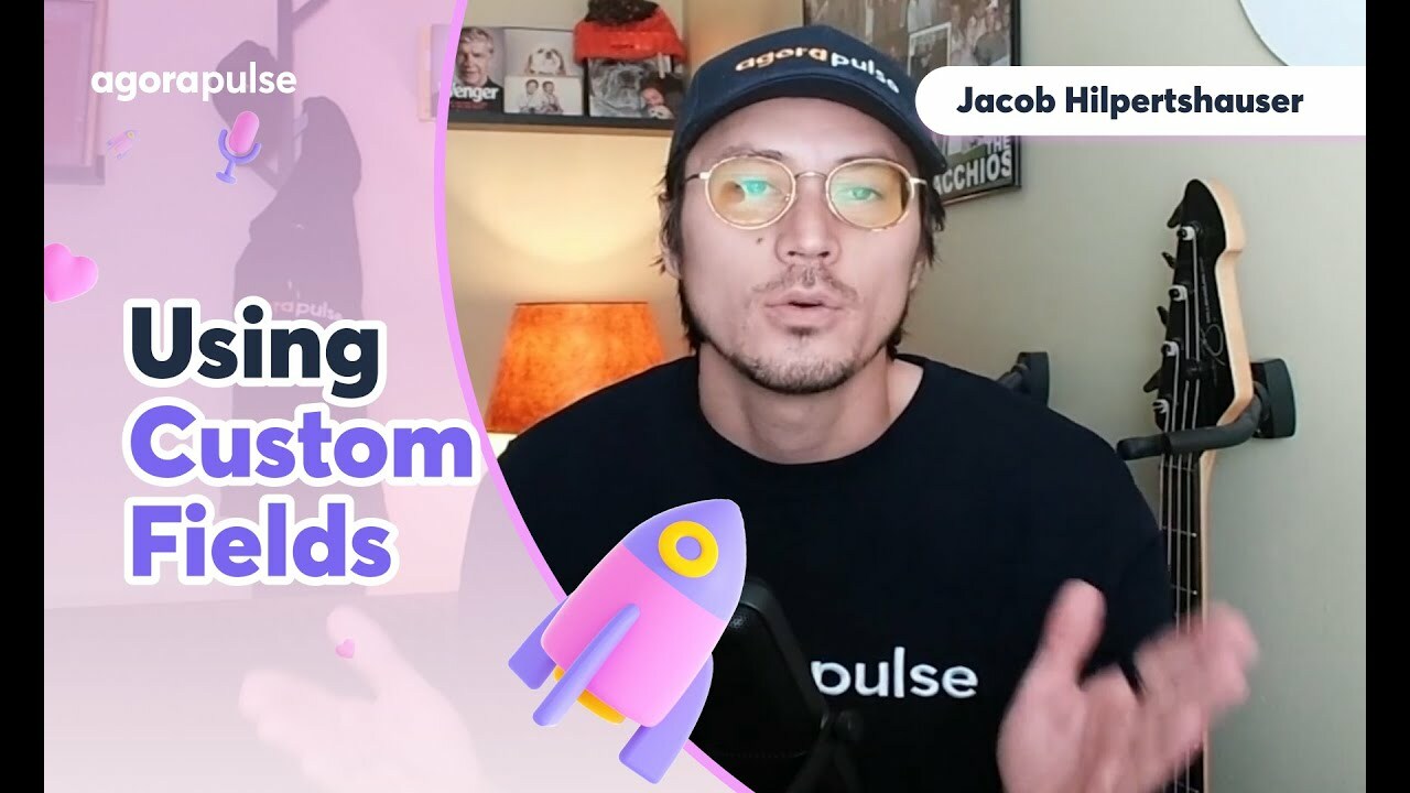 Using Custom Fields in Agorapulse | Agorapulse Explained