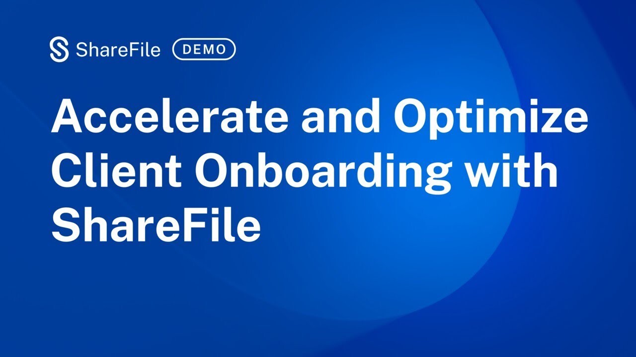 Accelerate and Optimize Client Onboarding with ShareFile®