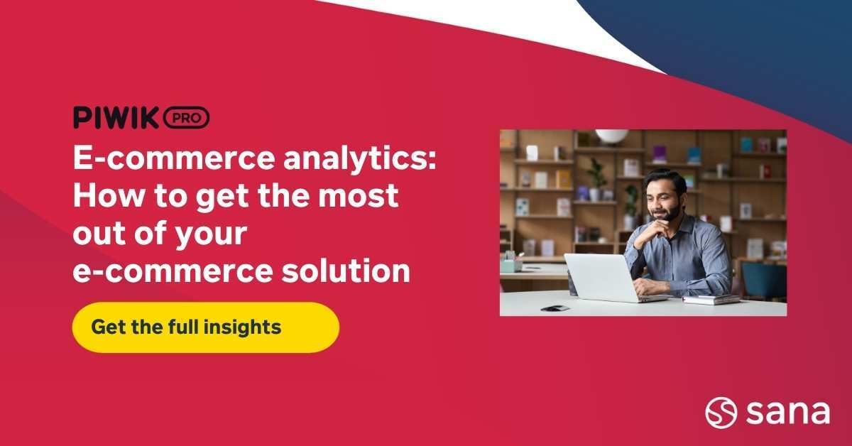 E-commerce analytics: How to get the most out of your e-commerce solution
