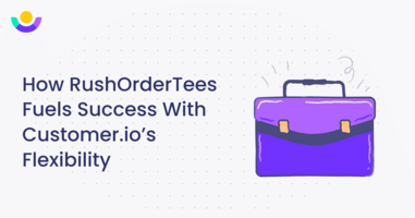 How RushOrderTees Fuels Success With Customer.io's Flexibility