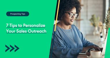 7 Prospecting Tips to Personalize Your Sales Outreach