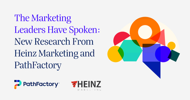 The Marketing Leaders Have Spoken: New Research From Heinz Marketing and PathFactory