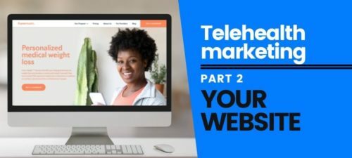 Why Your Telehealth Website Has to Be Amazing (and How to Get It That Way)