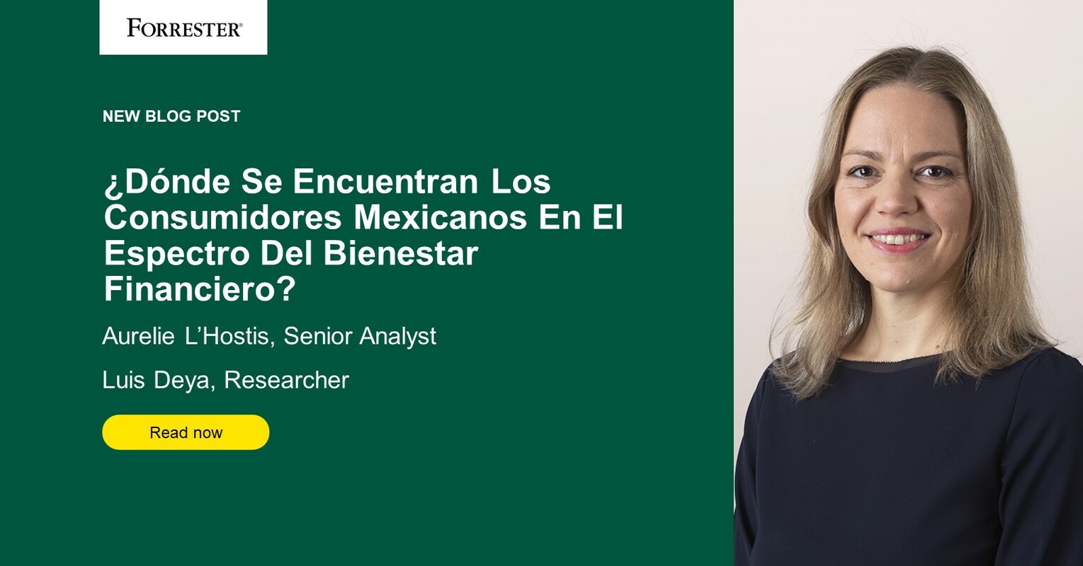 ¿Dónde Se Encuentran Los Consumidores Mexicanos En El Espectro Del Bienestar Financiero?
