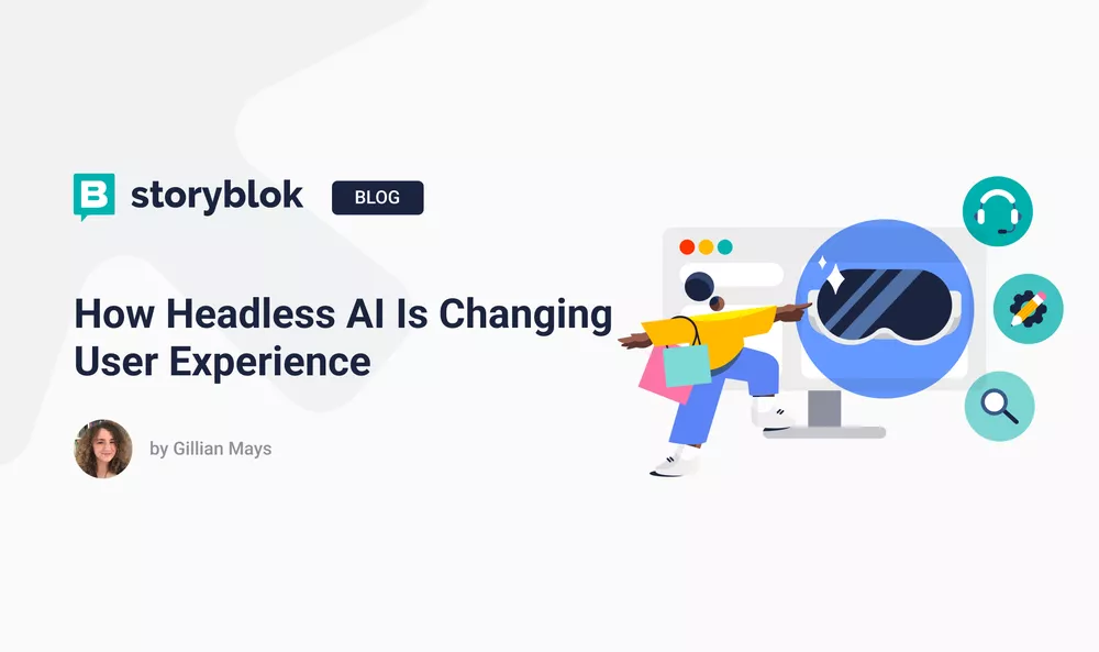 How Headless AI Is Changing User Experience | Storyblok