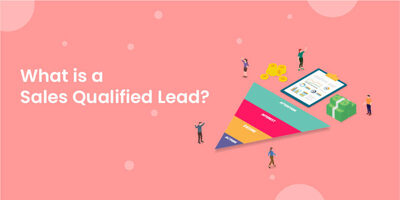 What is a Sales Qualified Lead: All You Need to Know