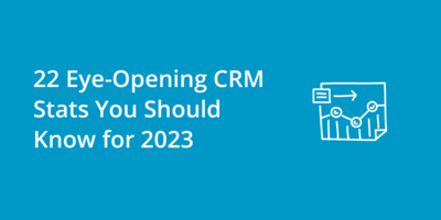 22 Eye-Opening CRM Stats You Should Know for 2023