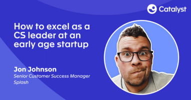 How To Excel As A CS Leader At An Early Stage Startup