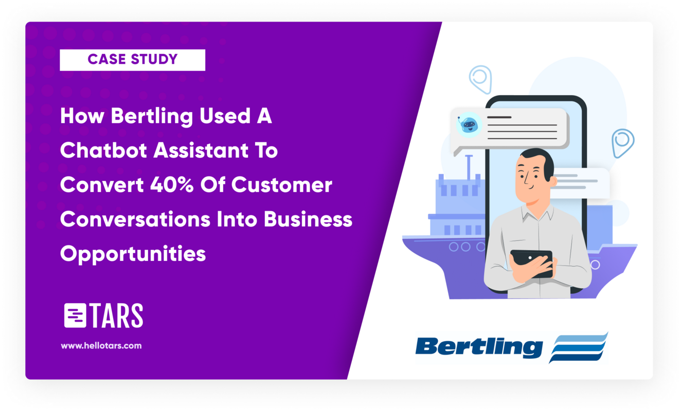 How Bertling Used A Chatbot Assistant To Convert 40% Of Customer Conversations Into Business Opportunities - Tars Blog
