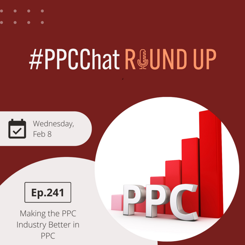 Making The PPC Industry Better in 2023 | PPCChat Roundup EP241 | by Anu Adegbola