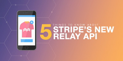 Five Things to Know About Stripe's New Relay API