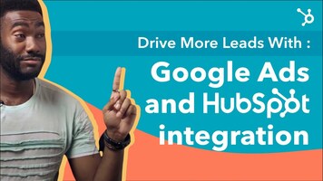 Drive Leads and Close More Deals For Your Business with HubSpot's Google Ads Integration