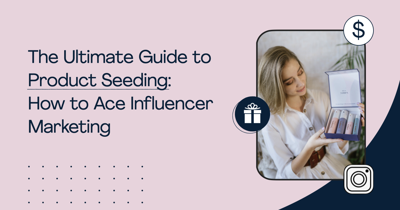 The Ultimate Guide to Product Seeding: How to Ace Influencer Marketing