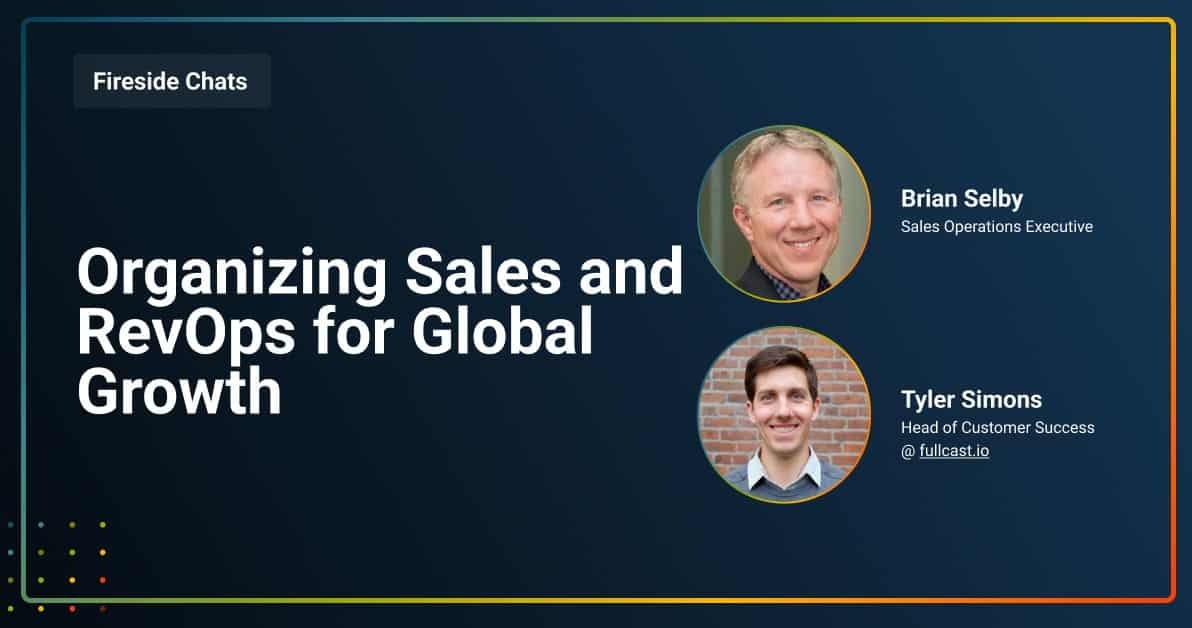Fireside Chat: Organizing Sales and RevOps for Global Growth