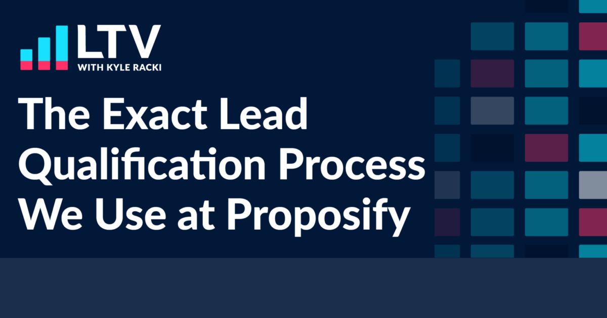 Lead Qualification: The Exact Process We Use at Proposify