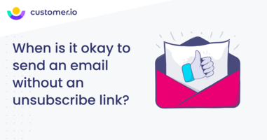 When is it okay to send an email without an unsubscribe link?
