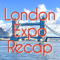 London Expo Recap
