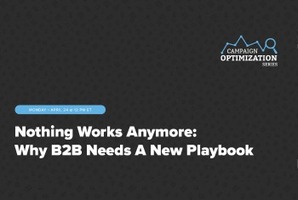 Nothing Works Anymore: Why B2B Needs A New Playbook