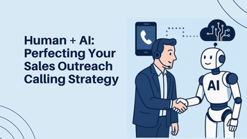Human + AI: Perfecting Your Sales Outreach Calling Strategy