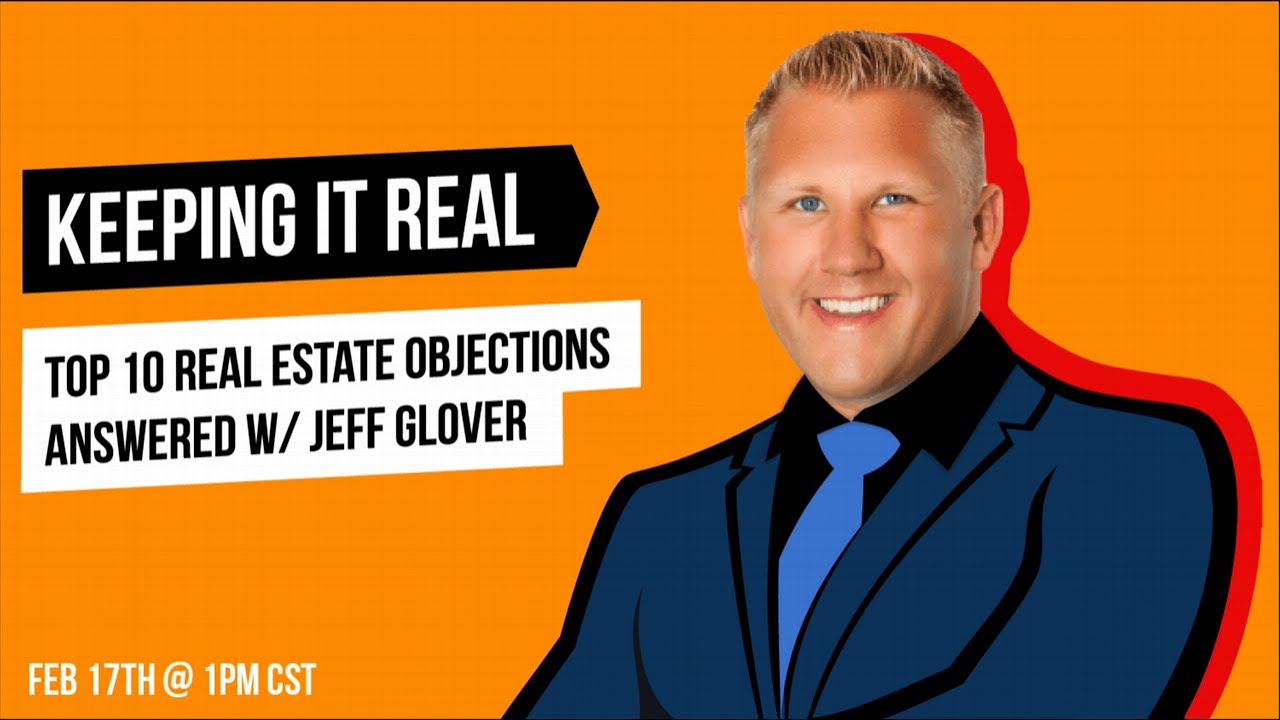 This week's Keeping it Real features Jeff Glover of Jeff Glover & Associates, giving his answers to the top 10 real estate objections.