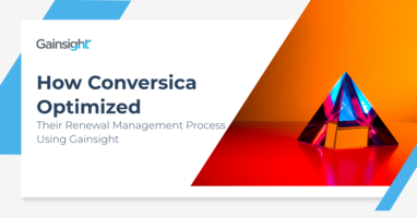 How Conversica Optimized Their Renewal Management Process Using Gainsight | Customer Success and Product Experience Software | Gainsight