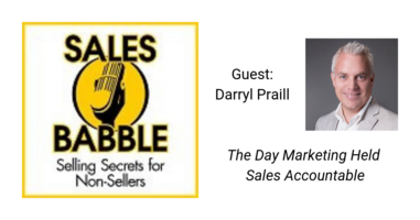 Sales Babble: The Day Marketing Held Sales Accountable with Darryl Praill