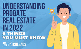 Understanding Probate Real Estate In 2022: 7 Things You Must Know