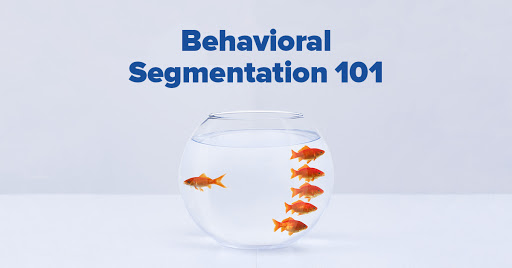 Behavioral Segmentation and Your Email Marketing Automation Made Easy