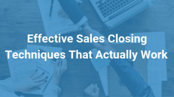 Best Sales Closing Techniques to Use in 2019