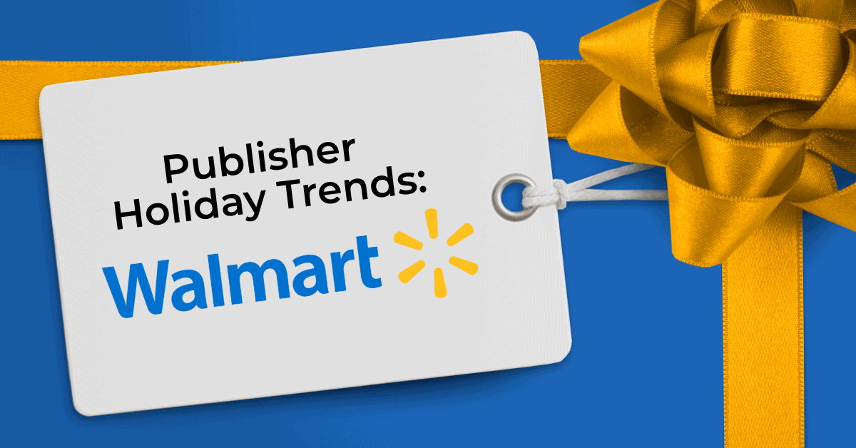 2021 Publisher Holiday Trends: Walmart