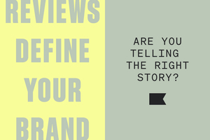 In ecommerce, reviews help define your brand. Are yours telling the right story?