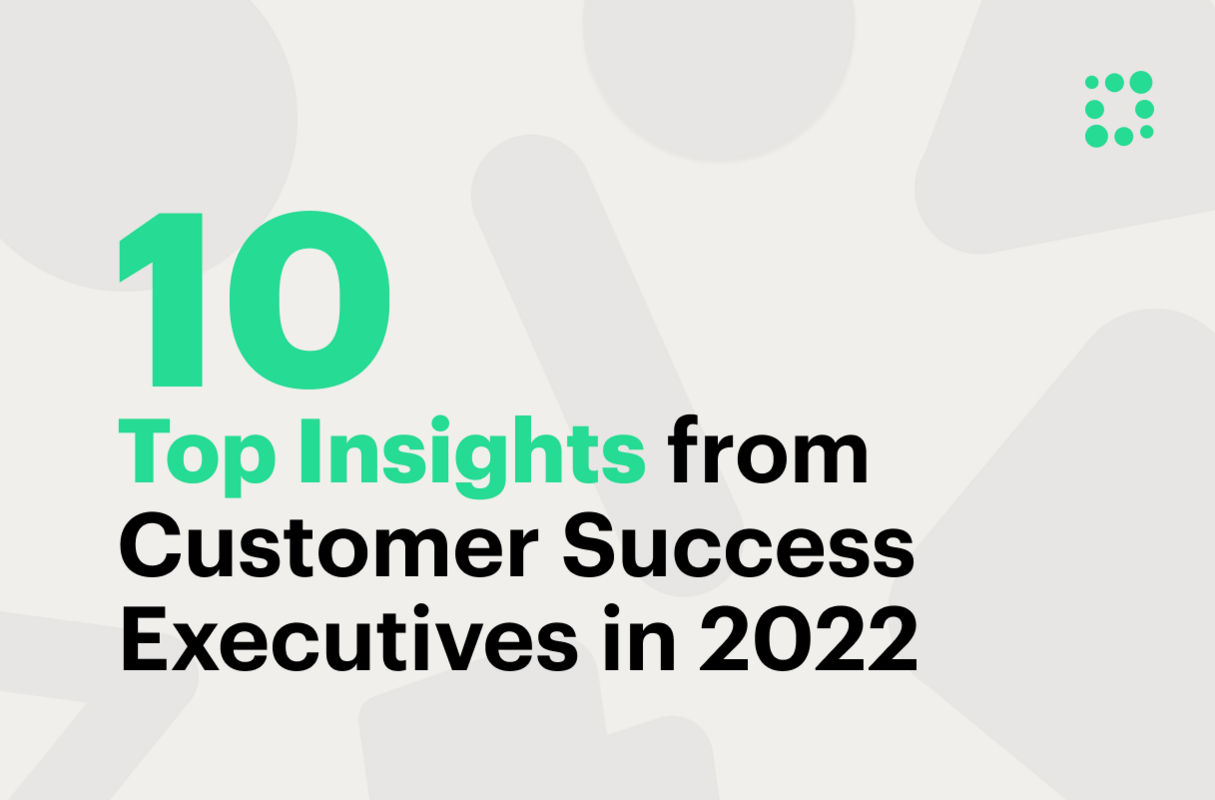 Top 10 Insights from Customer Success Executives in 2022