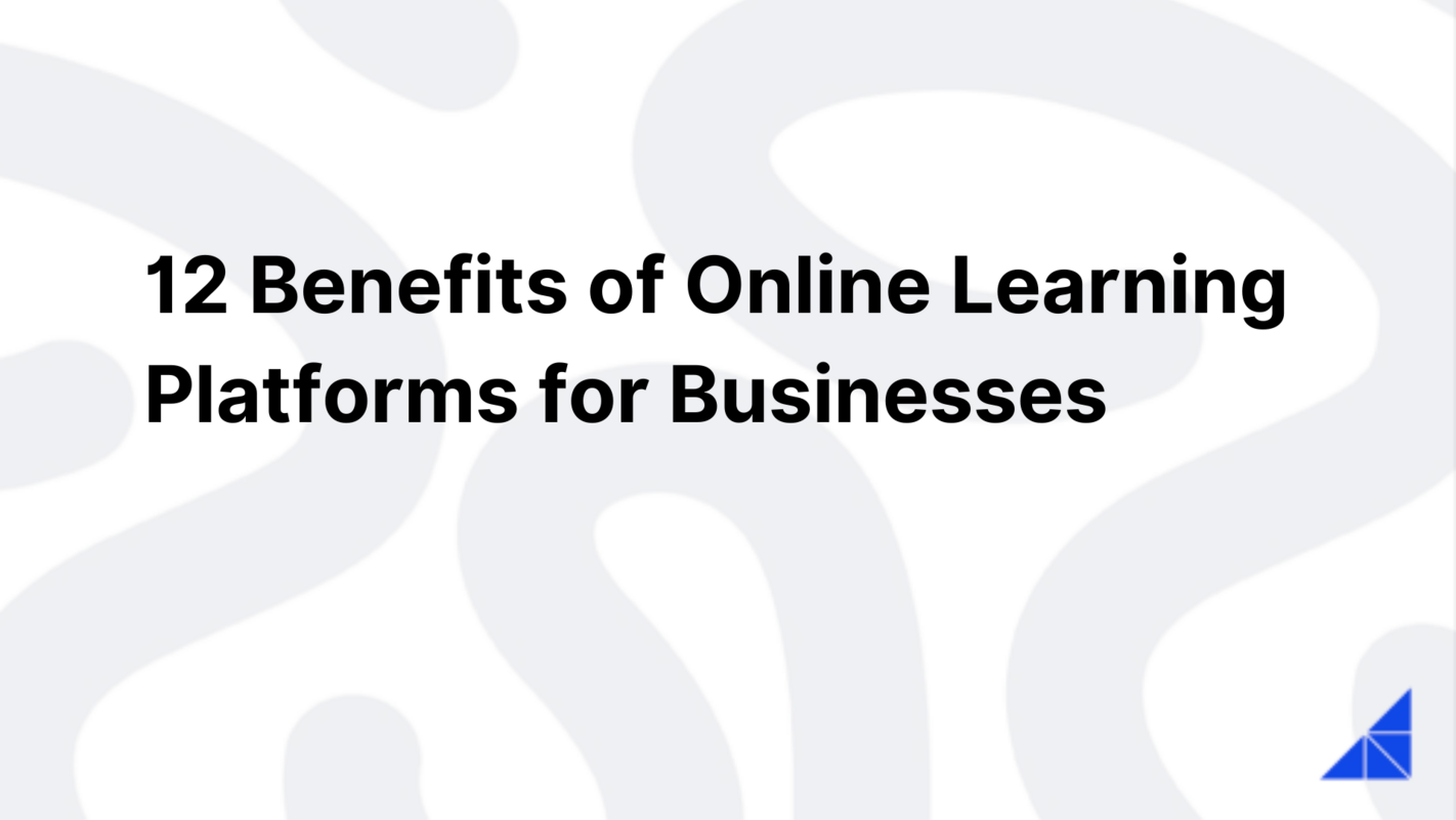 12 Benefits of Online Learning Platforms for Businesses | WorkRamp