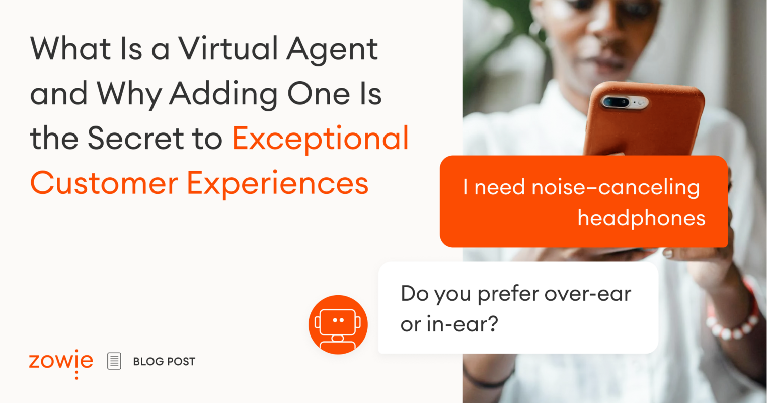 What Is a Virtual Agent and Why Adding One Is the Secret to Exceptional Customer Experiences