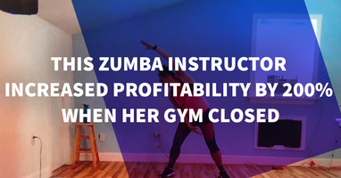 This Zumba Instructor Increased Profitability by 200% When Her Gym Closed