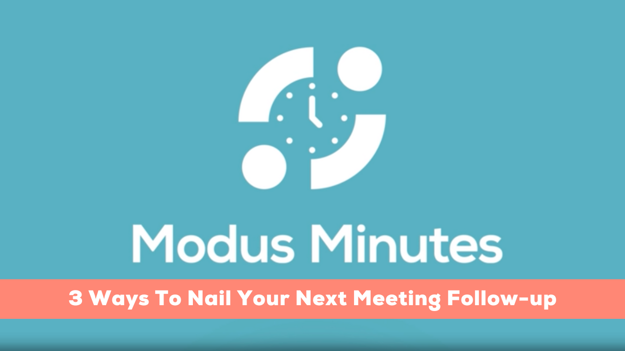 Modus Minutes | 3 Ways to Nail Your Next Meeting Follow-up [VIDEO]