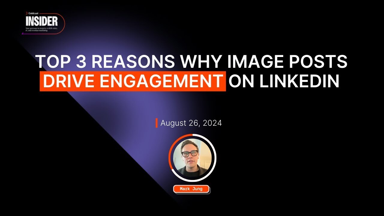 Top 3 Reasons Why Image Posts Drive Engagement on LinkedIn | Goldcast