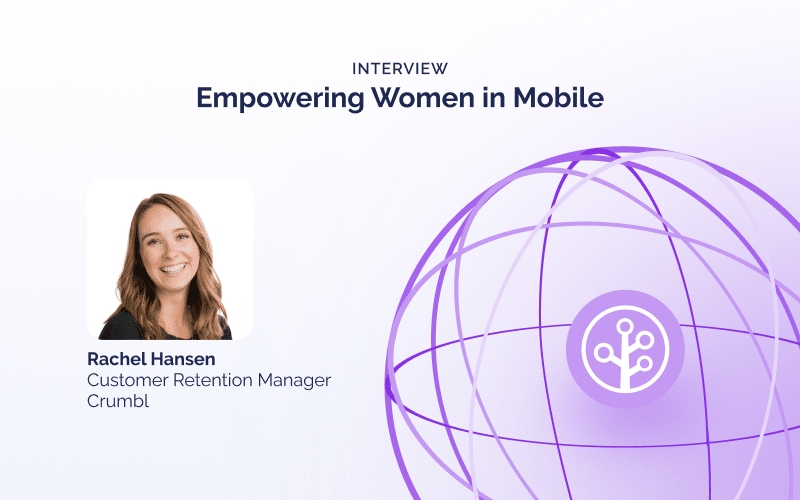 Empowering Women in Mobile: An Interview With Rachel Hansen, Customer Retention Manager at Crumbl