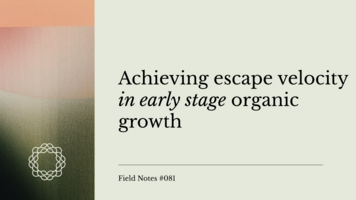 Field Notes #081: Achieving escape velocity in early stage organic growth
