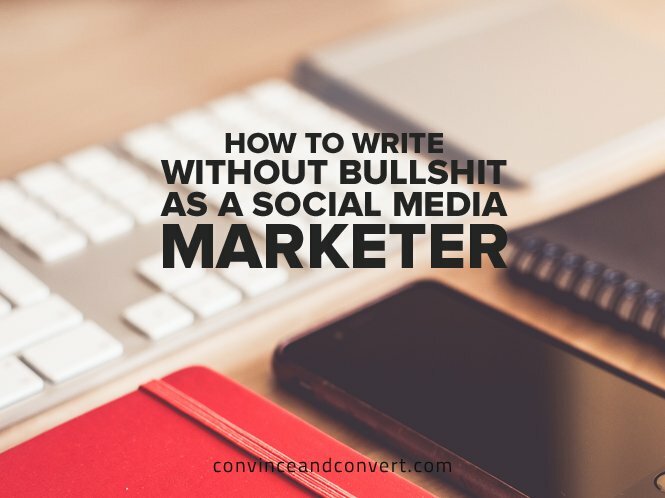 How to Write Without Bullshit as a Social Media Marketer