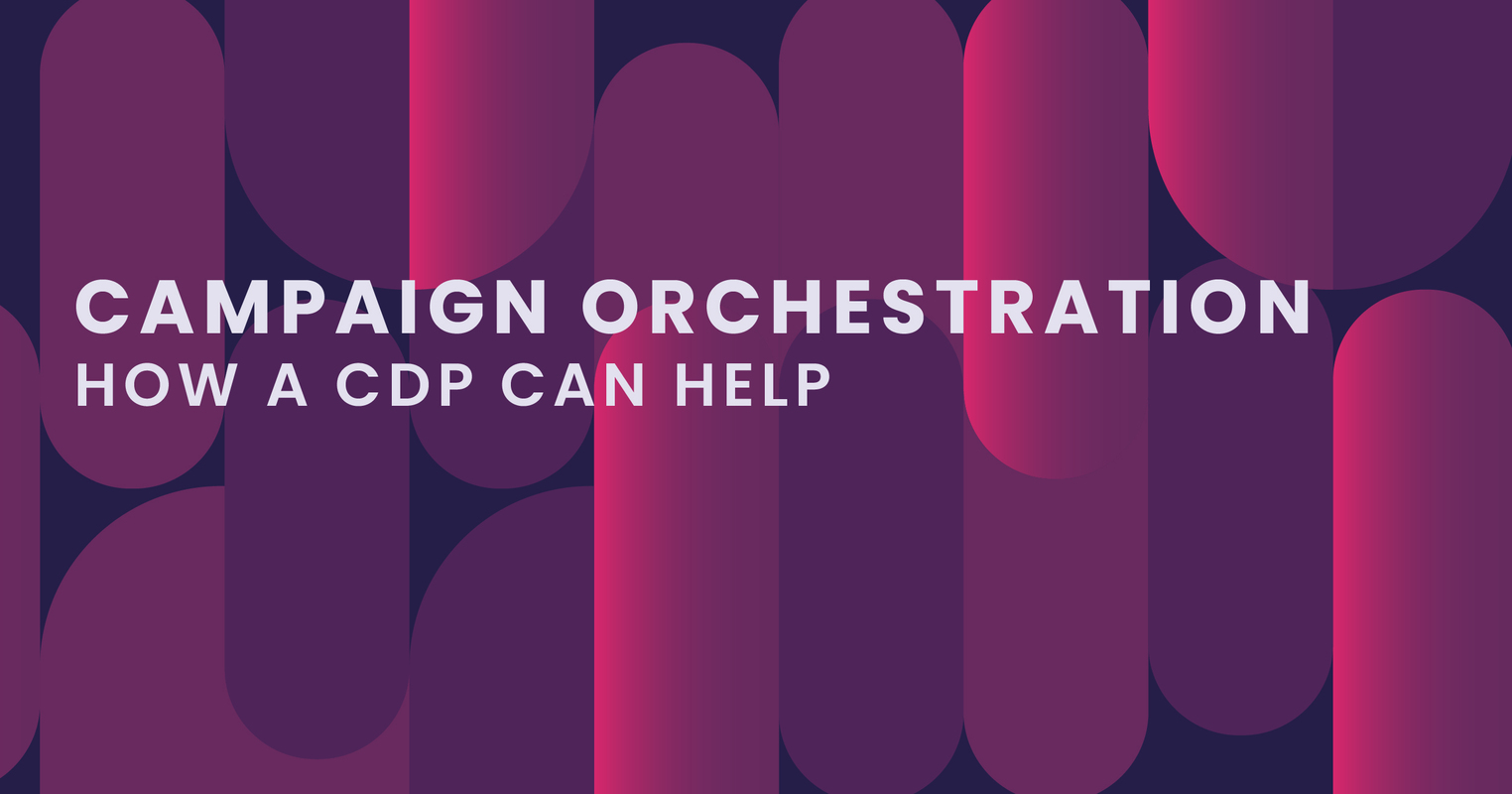 Better Marketing Campaign Management with a CDP